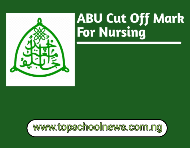 Cut Off Mark For Nursing In ABU Zaria